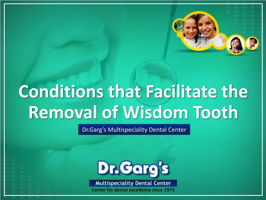 conditions that f acilitate the r emoval of wisdom tooth