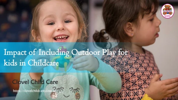 Impact of Including Outdoor Play for kids in Childcare