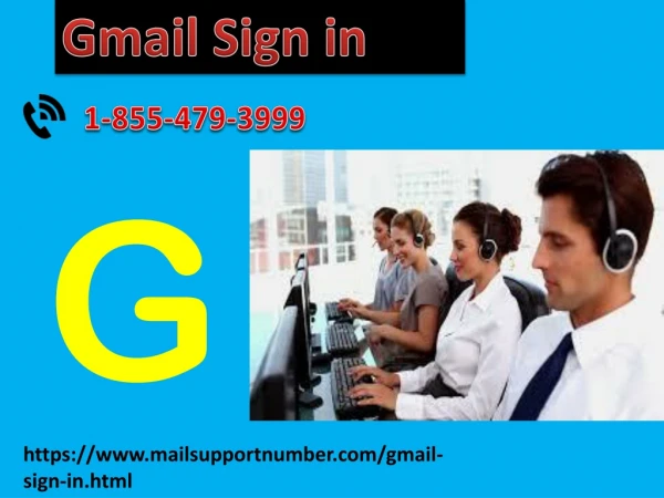 Stuck in fixing Gmail sign in issues? Is there any solution available 1-855-479-3999