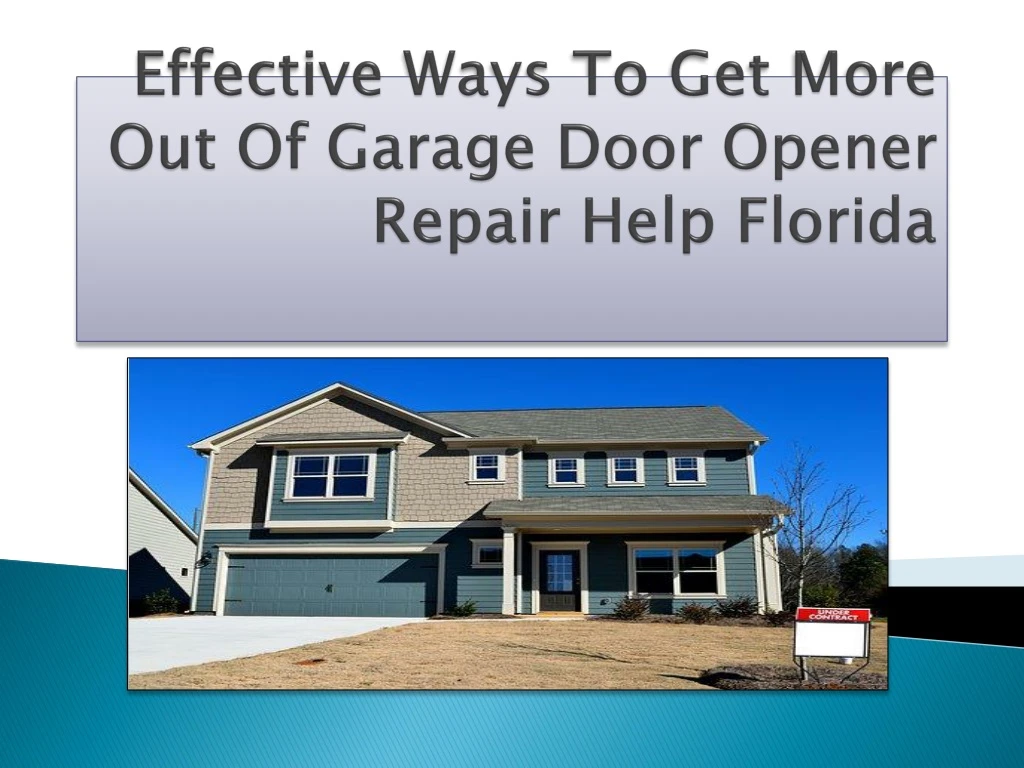 effective ways to get more out of garage door opener repair help florida