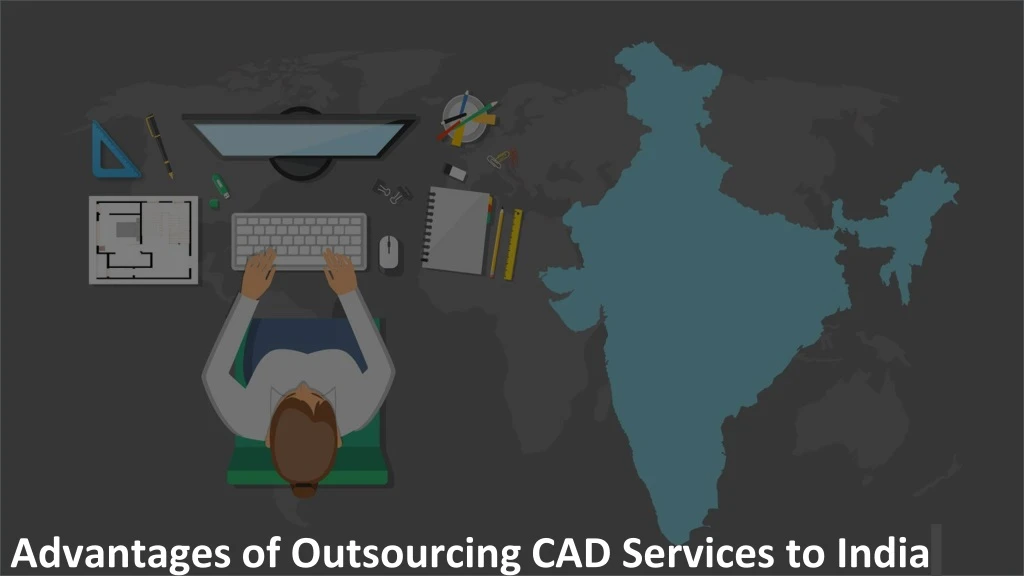 advantages of outsourcing cad services to india