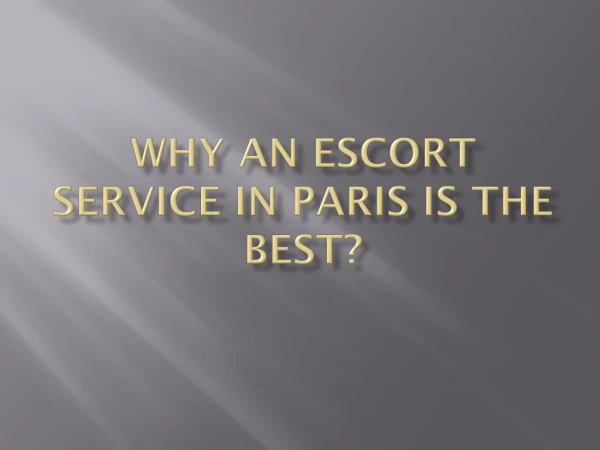 Why An Escrt Service In Paris Is The Best?