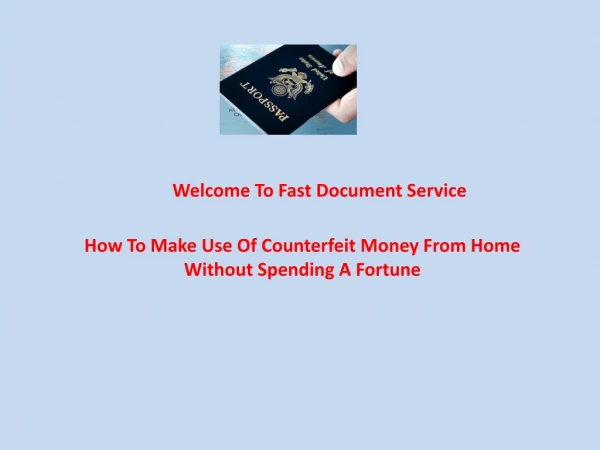 How To Make Use Of Counterfeit Money From Home Without Spending A Fortune