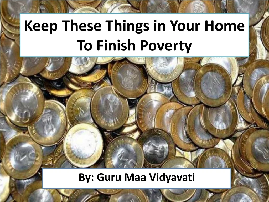 keep these things in your home to finish poverty