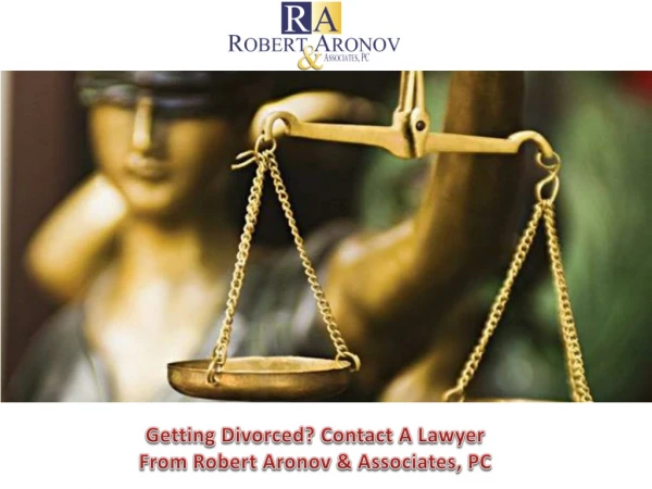 Getting Divorced? Contact A Lawyer From Robert Aronov & Associates, PC