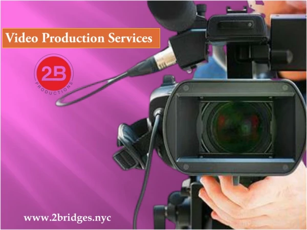 Top Video Production Services Provides 2Bridges Production