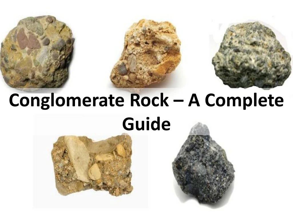 conglomerate rock a complete guide