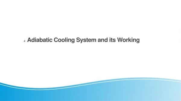 Adiabatic Cooling System and its Working