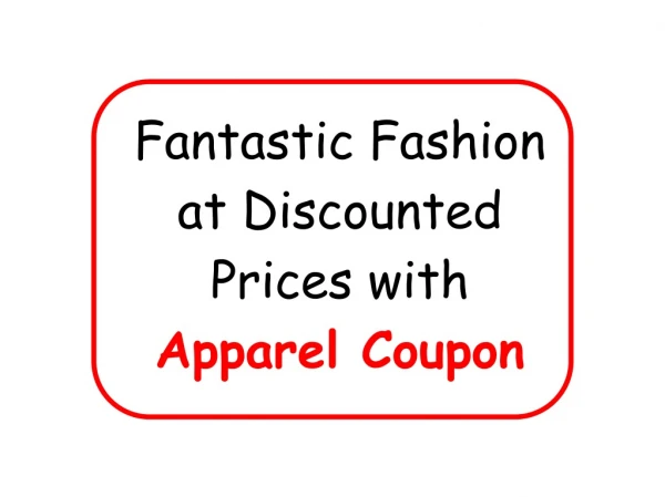 Fantastic Fashion at Discounted Prices with Apparel Coupon