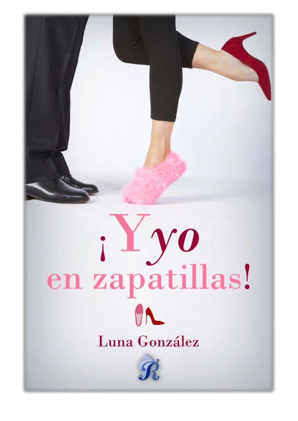 [PDF] Free Download ¡Y yo en zapatillas! By Luna González