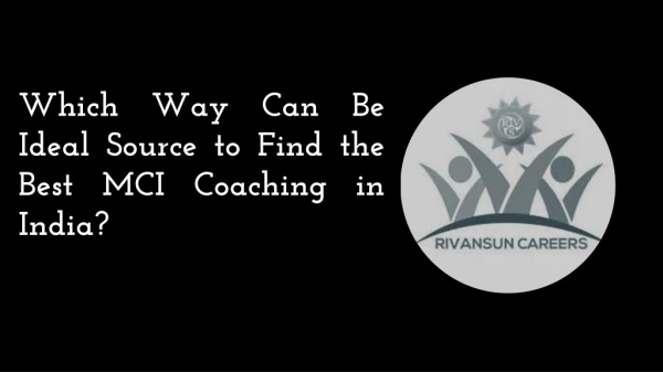 Which Way Can Be Ideal Source To Find The Best MCI Coaching In India?