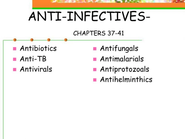 ANTI-INFECTIVES- CHAPTERS 37-41