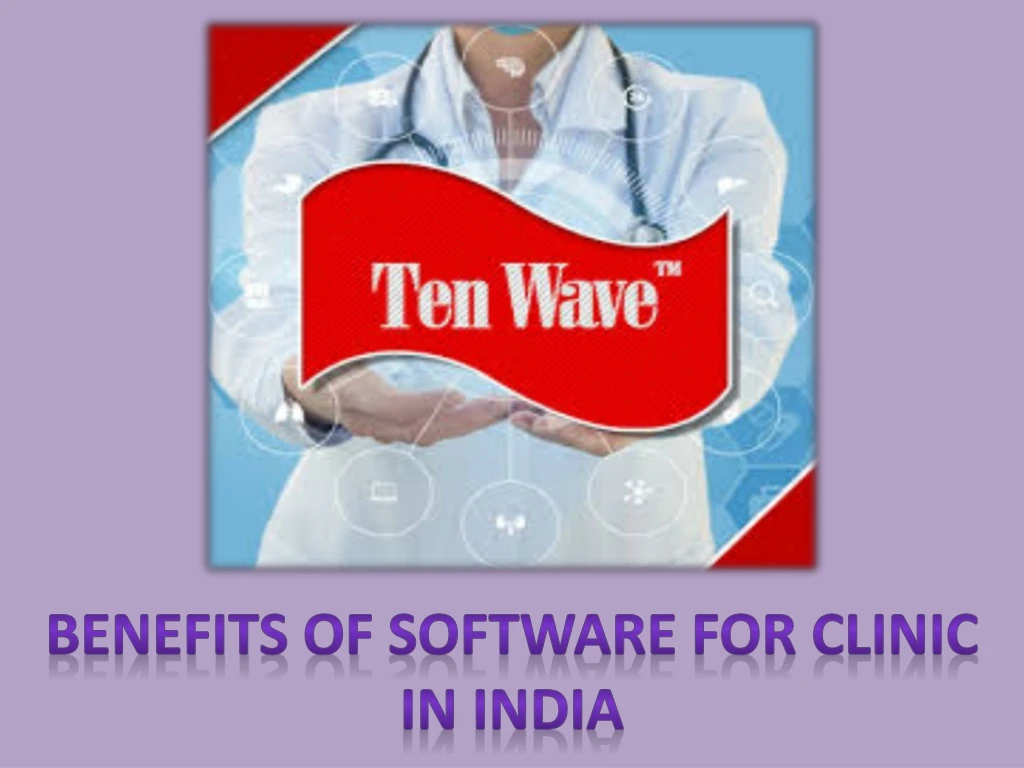 benefits of software for clinic in india