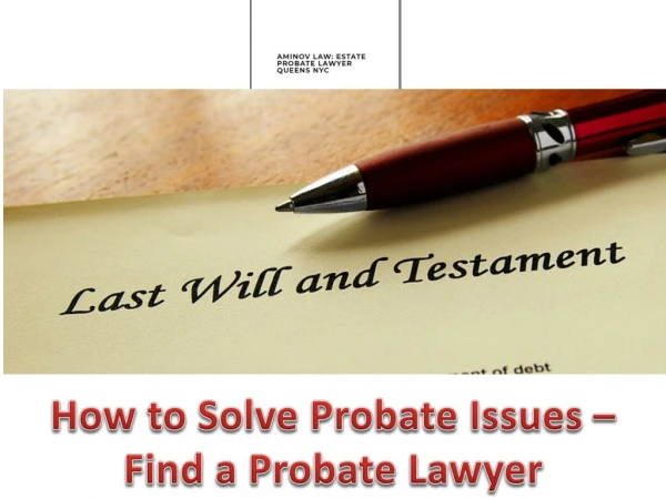 How to Solve Probate Issues – Find a Probate Lawyer