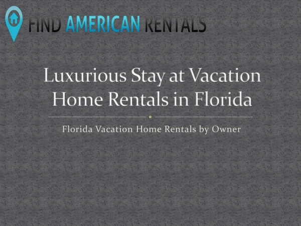 Luxurious Stay at Vacation Home Rentals in Florida