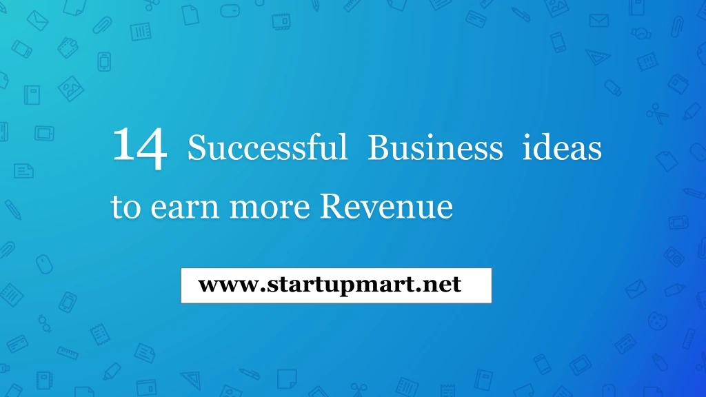 14 successful business ideas to earn more revenue
