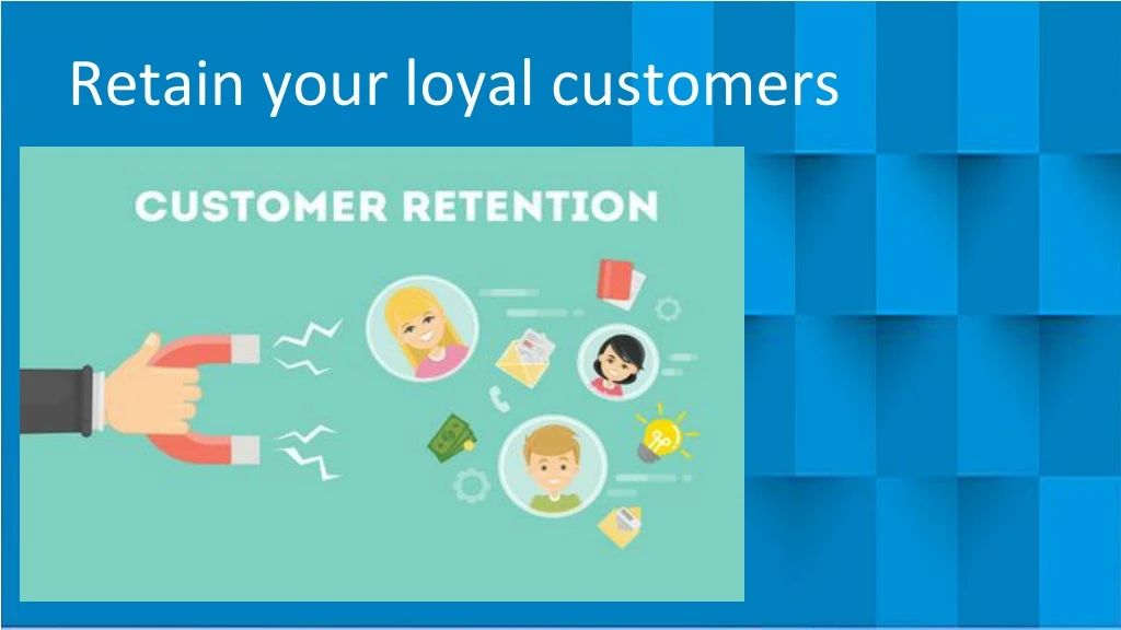 retain your loyal customers