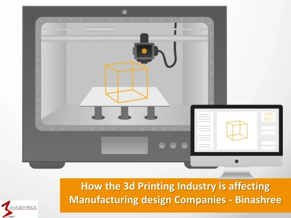 How the 3d Printing Industry is affecting Manufacturing design Companies - Binashree