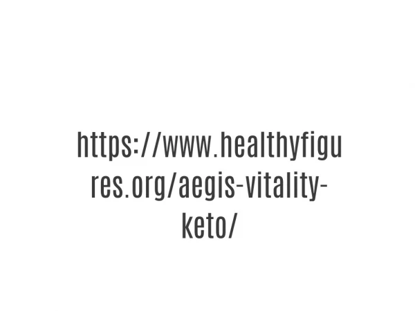 https://www.healthyfigures.org/aegis-vitality-keto/