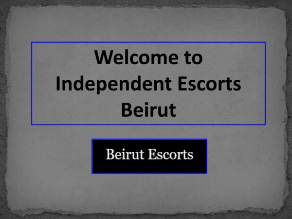 Hire Best Independent Services at Best Rates in Beirut