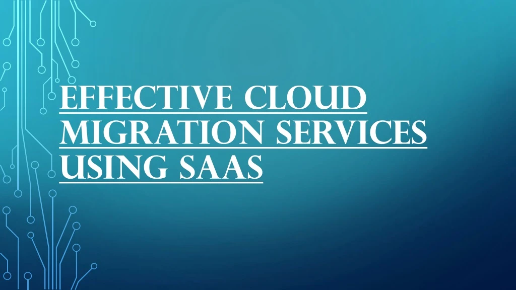 effective cloud migration services using saas