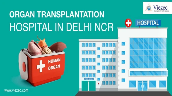 Organ Transplant Hospital in Delhi NCR - Viezec
