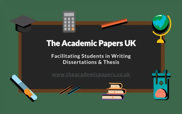 The Academic Papers UK - Facilitating Students in Writing Dissertations & Thesis