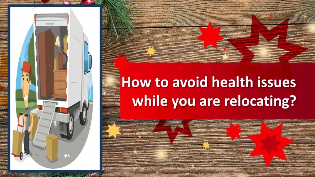 how to avoid health issues while you are relocating