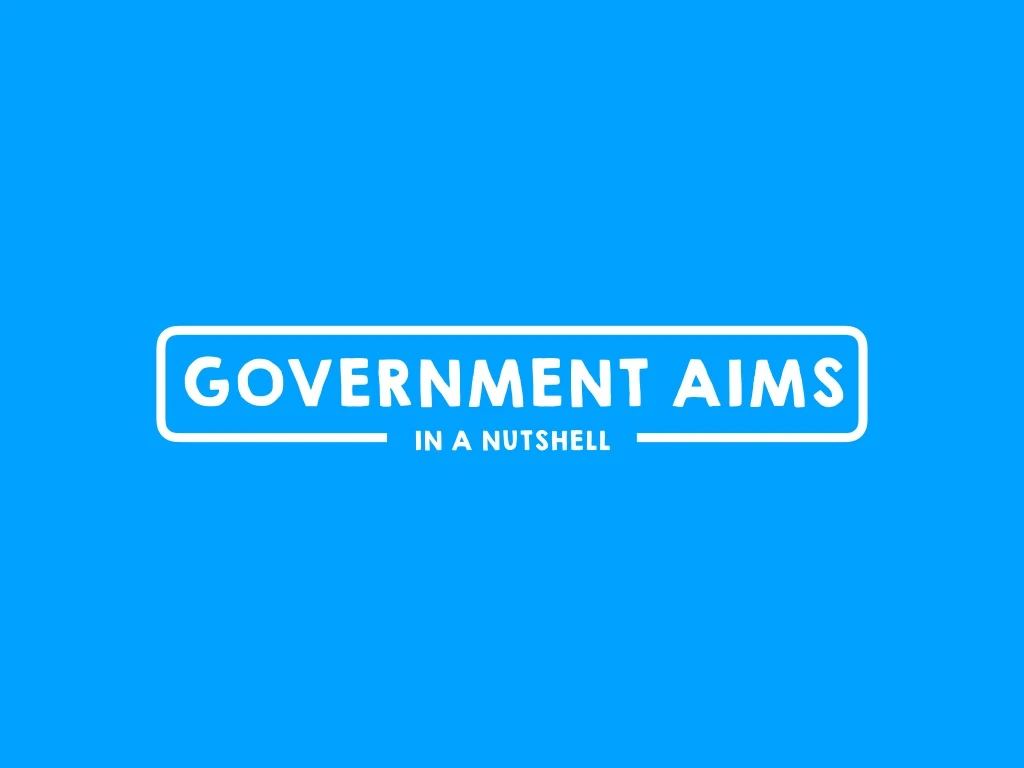 government aims in a nutshell