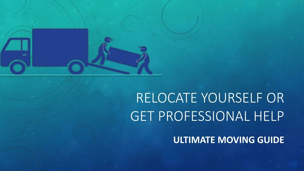 relocate yourself or get professional help