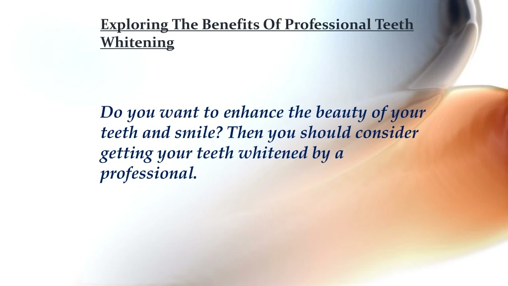 exploring the benefits of professional teeth