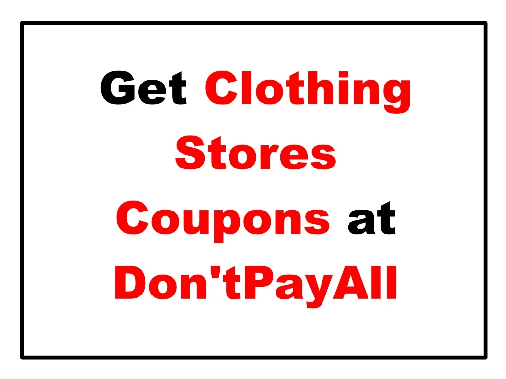 get clothing stores coupons at don tpayall