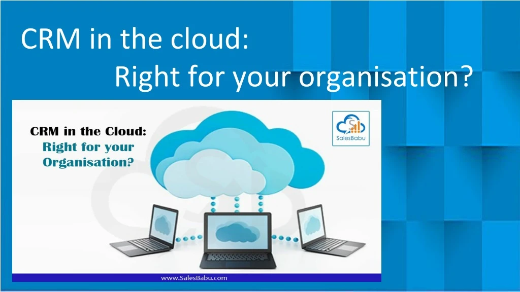 crm in the cloud right for your organisation
