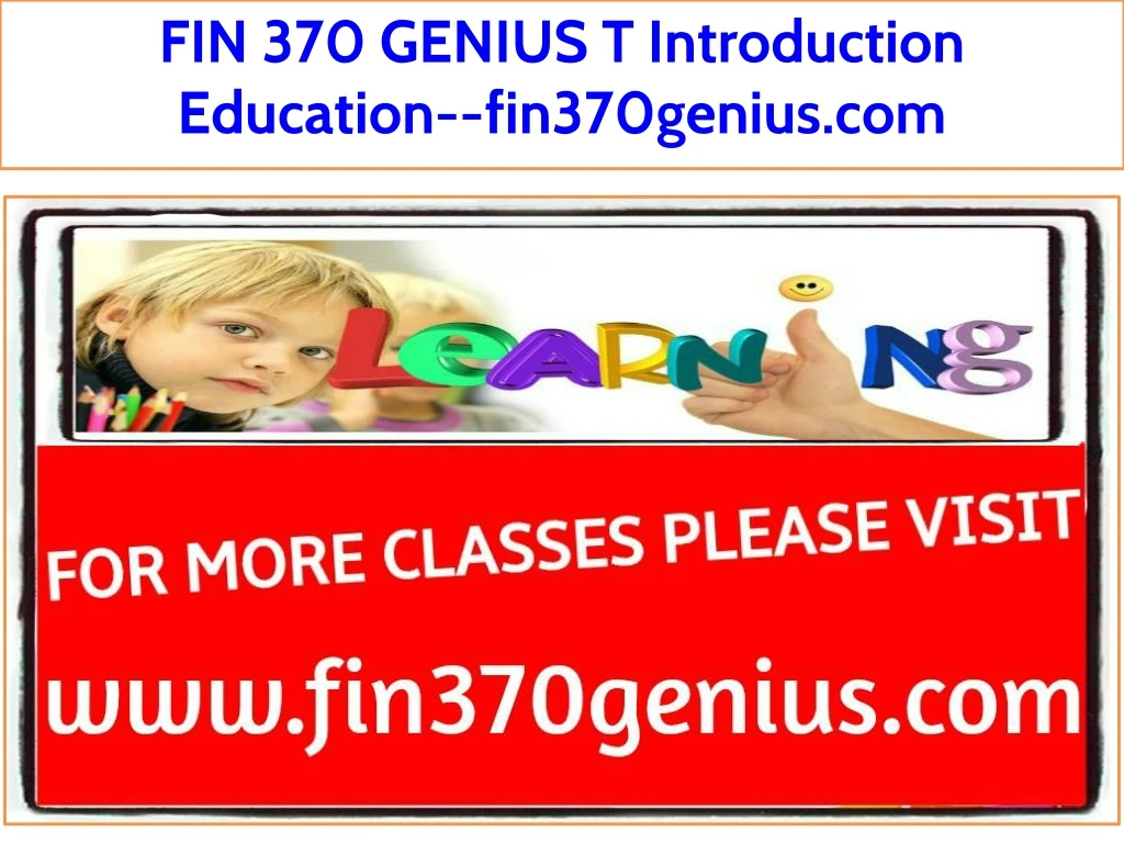 fin 370 genius t introduction education