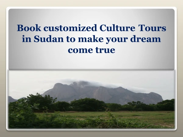 Book customized Culture Tours in Sudan to make your dream come true