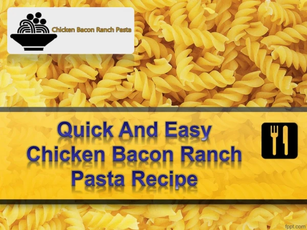 Quick And Easy Chicken Bacon Ranch Pasta Recipe