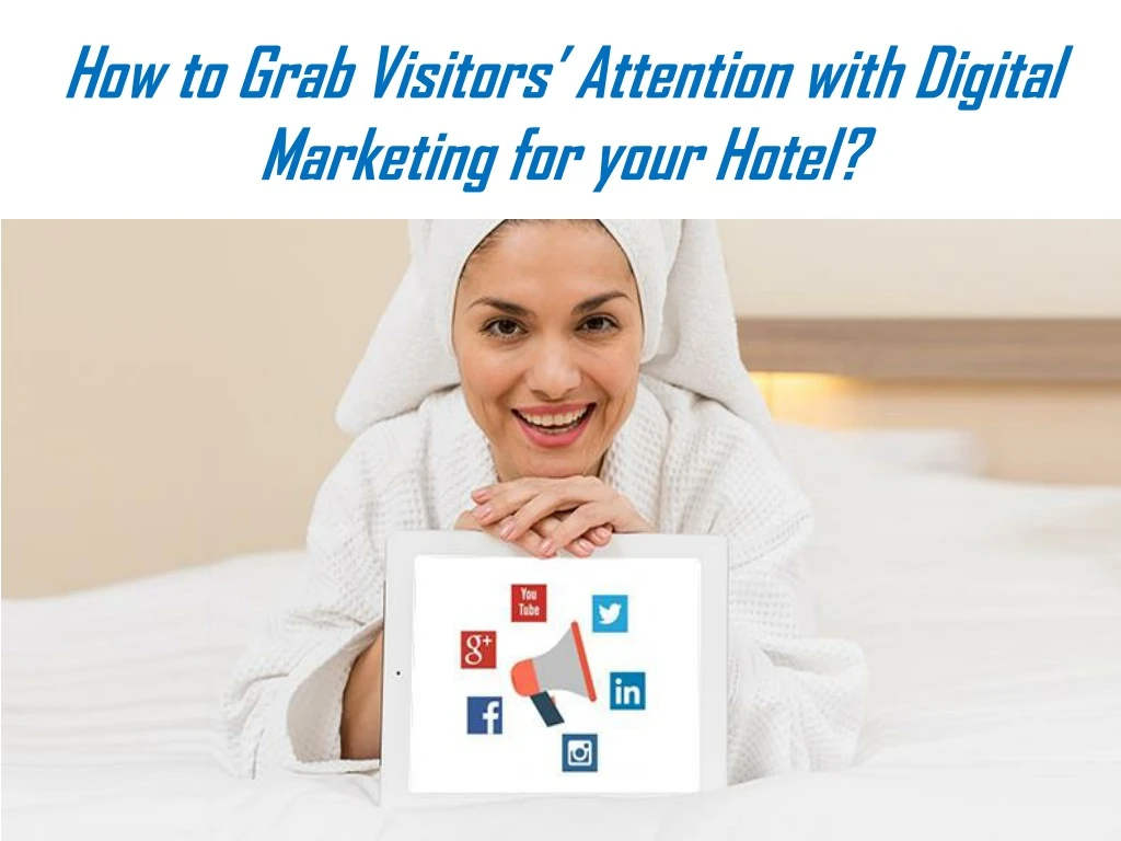 how to grab visitors attention with digital marketing for your hotel