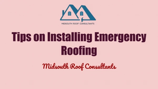 Tips on Installing Emergency Roofing - Midsouth Roof Consultants