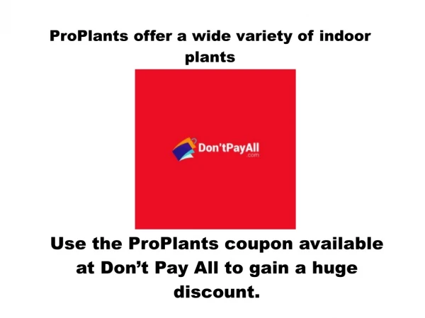 ProPlants Coupon: For Reasonable Savings