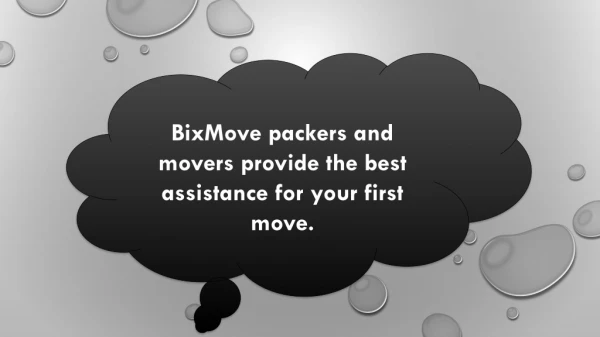 BixMove packers and movers provide the best assistance for your first move.
