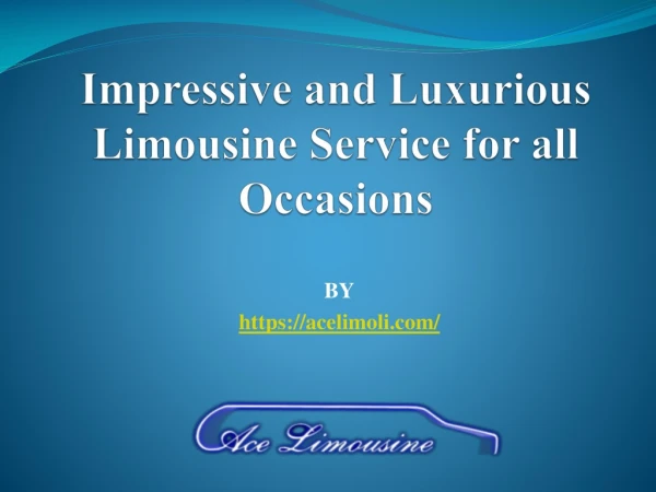 Impressive and Luxurious Limousine Service for all Occasions