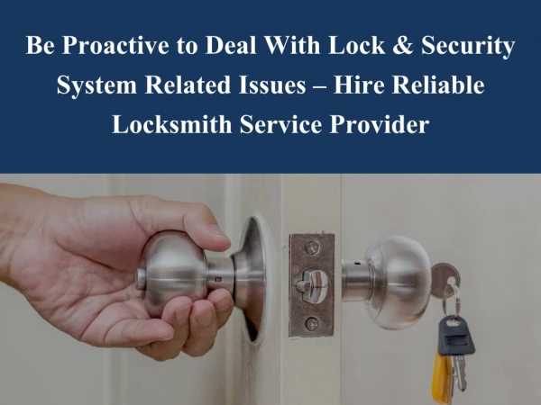 Be Proactive to Deal With Lock & Security System Related Issues – Hire Reliable Locksmith Service Provider