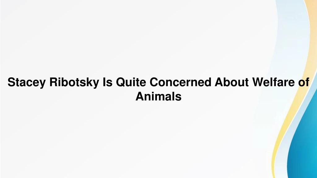 stacey ribotsky is quite concerned about welfare