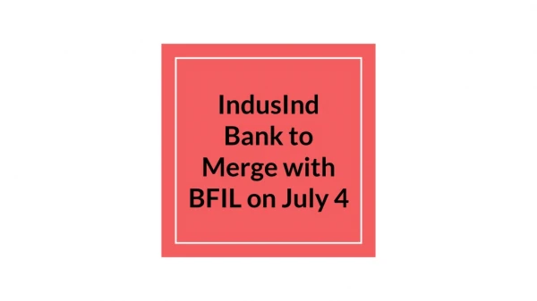 IndusInd Bank to Merge With BFIL On July 4