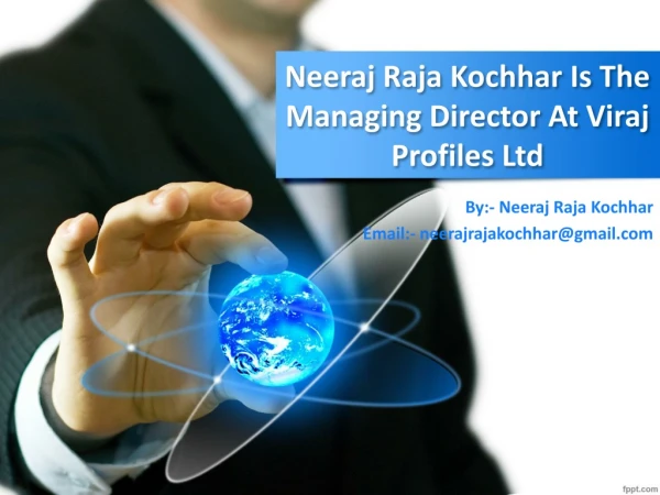 Mr Neeraj Raja Kochhar Have Big Organization Of Staintless Steel Makers