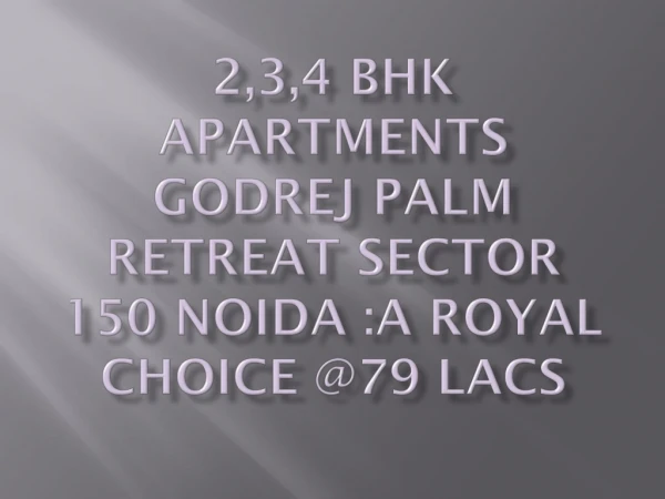 Book 2,3,4 BHK Apartments Godrej Palm Retreat Sector 150 Noida:A Royal Choice @79 Lacs