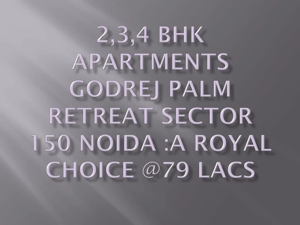 2 3 4 bhk apartments godrej palm retreat sector 150 noida a royal choice @79 lacs