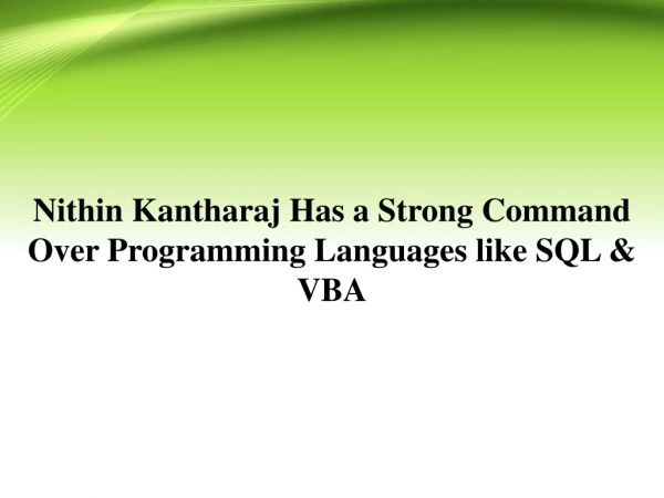 Nithin Kantharaj Has a Strong Command Over Programming Languages like SQL & VBA
