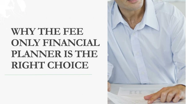 Why the fee only financial planner is the right choice