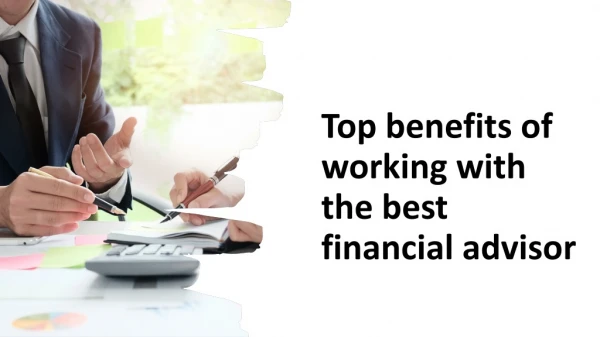 Top benefits of working with the best financial advisor